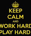 Keep-calm-and-work-hard-play-hard-31.png
